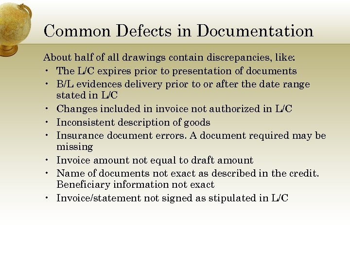 Common Defects in Documentation About half of all drawings contain discrepancies, like: • The