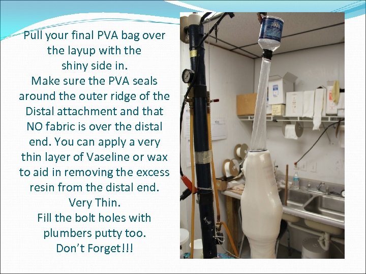 Pull your final PVA bag over the layup with the shiny side in. Make