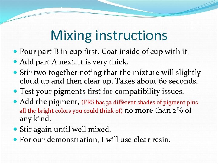 Mixing instructions Pour part B in cup first. Coat inside of cup with it