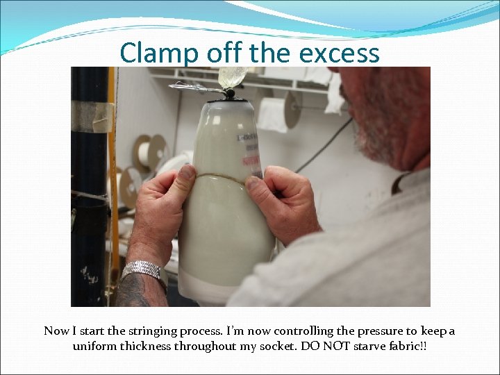 Clamp off the excess Now I start the stringing process. I’m now controlling the