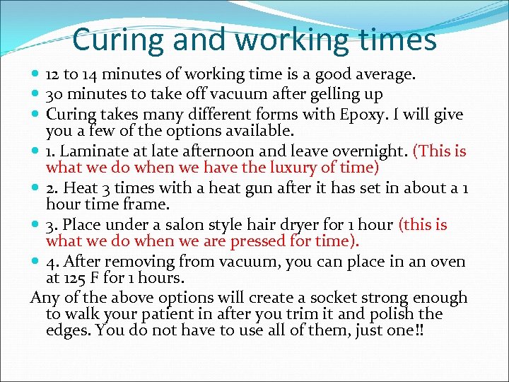 Curing and working times 12 to 14 minutes of working time is a good