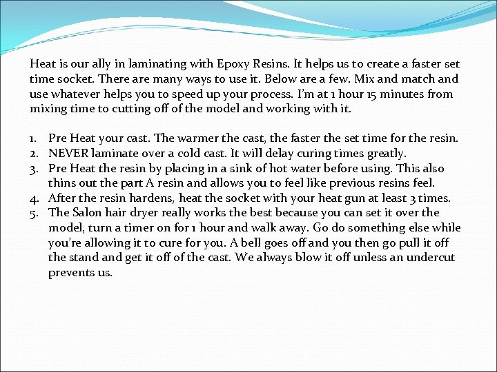 Heat is our ally in laminating with Epoxy Resins. It helps us to create