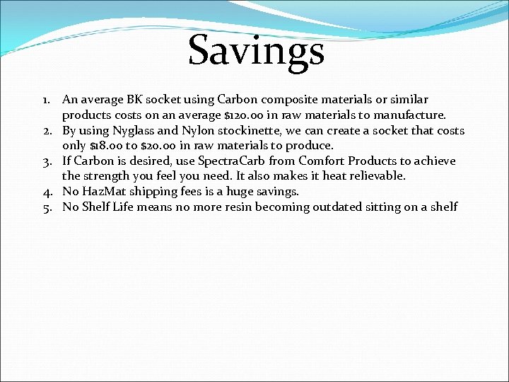 Savings 1. An average BK socket using Carbon composite materials or similar products costs