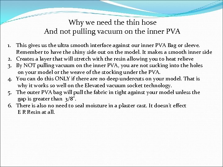 Why we need the thin hose And not pulling vacuum on the inner PVA