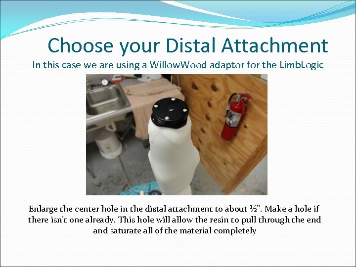 Choose your Distal Attachment In this case we are using a Willow. Wood adaptor