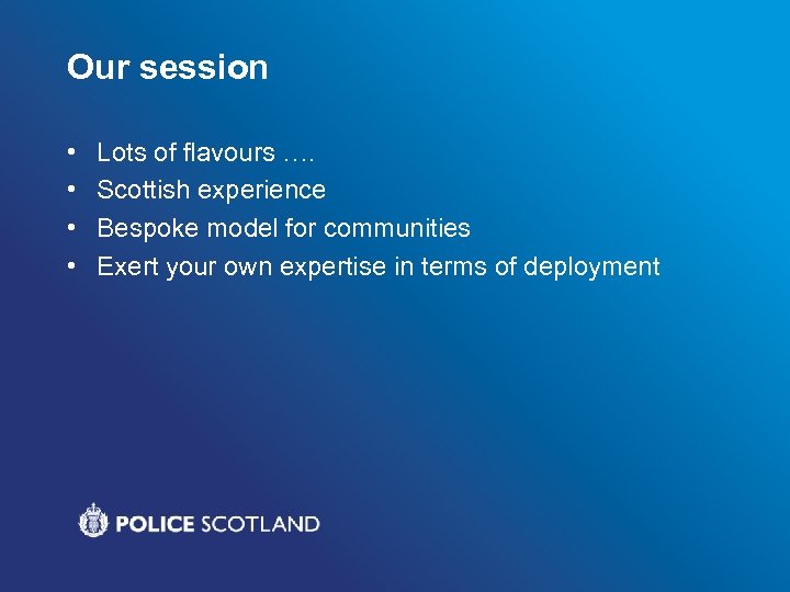 Our session • • Lots of flavours …. Scottish experience Bespoke model for communities