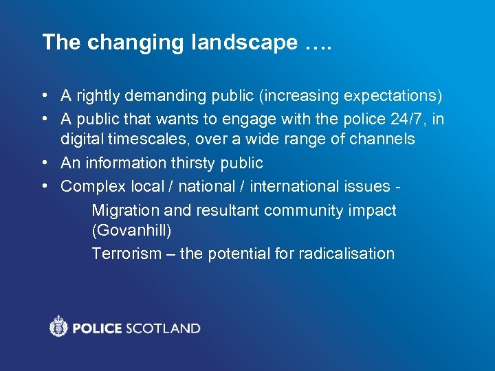 The changing landscape …. • A rightly demanding public (increasing expectations) • A public