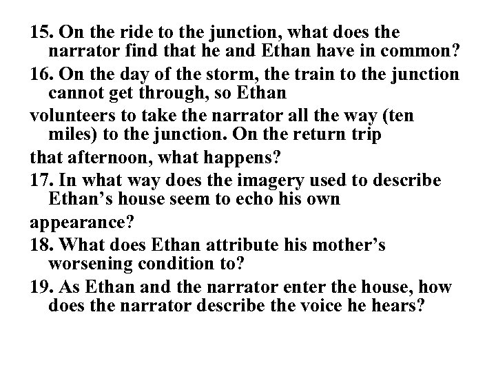 15. On the ride to the junction, what does the narrator find that he