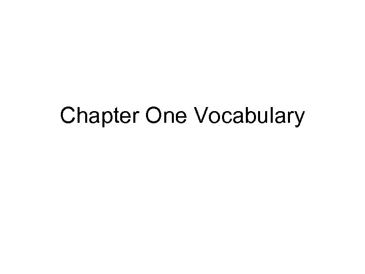Chapter One Vocabulary 