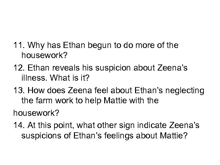 11. Why has Ethan begun to do more of the housework? 12. Ethan reveals