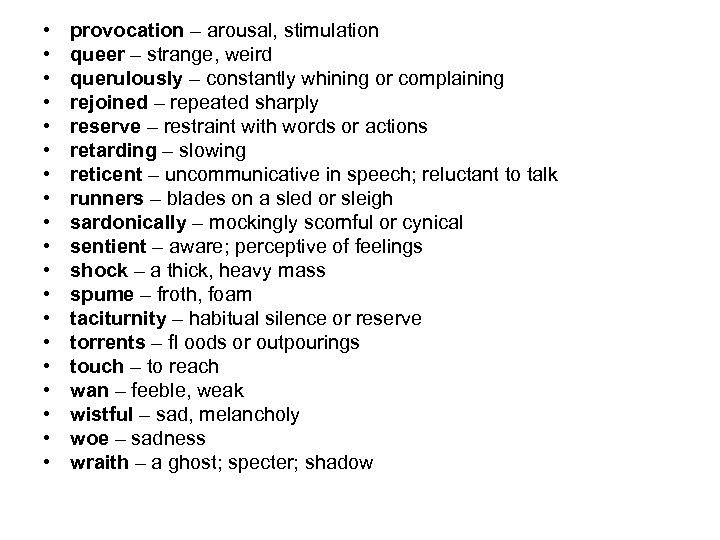  • • • • • provocation – arousal, stimulation queer – strange, weird