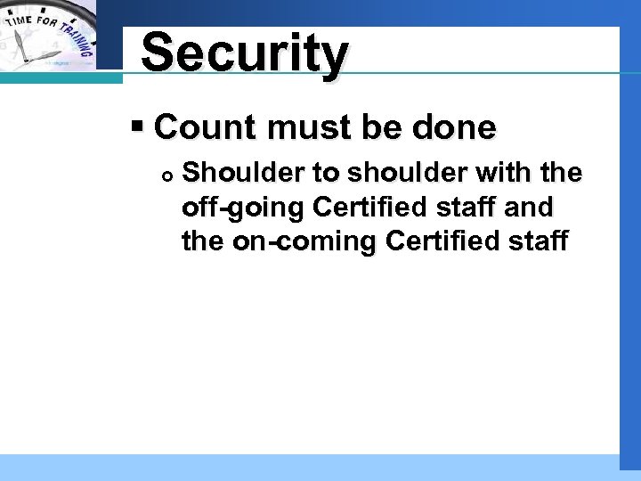 Company LOGO Security § Count must be done Shoulder to shoulder with the off-going