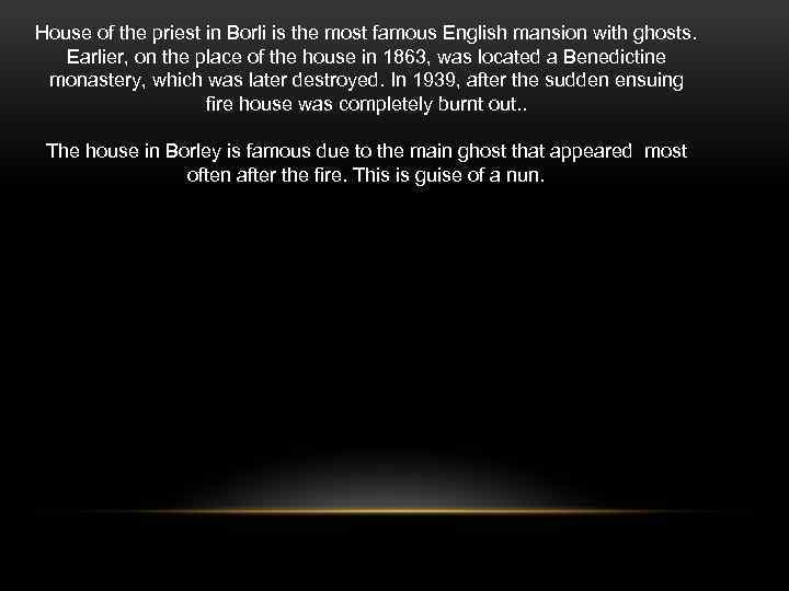 House of the priest in Borli is the most famous English mansion with ghosts.