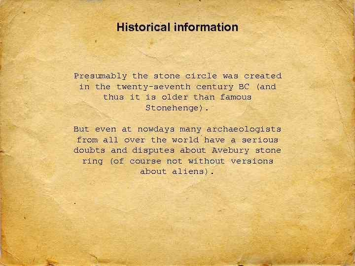 Historical information Presumably the stone circle was created in the twenty-seventh century BC (and