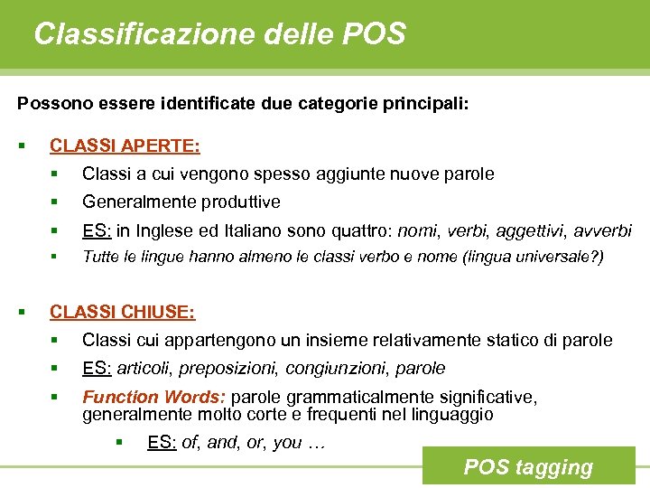 Classificazione delle POS Possono essere identificate due categorie principali: § CLASSI APERTE: § §