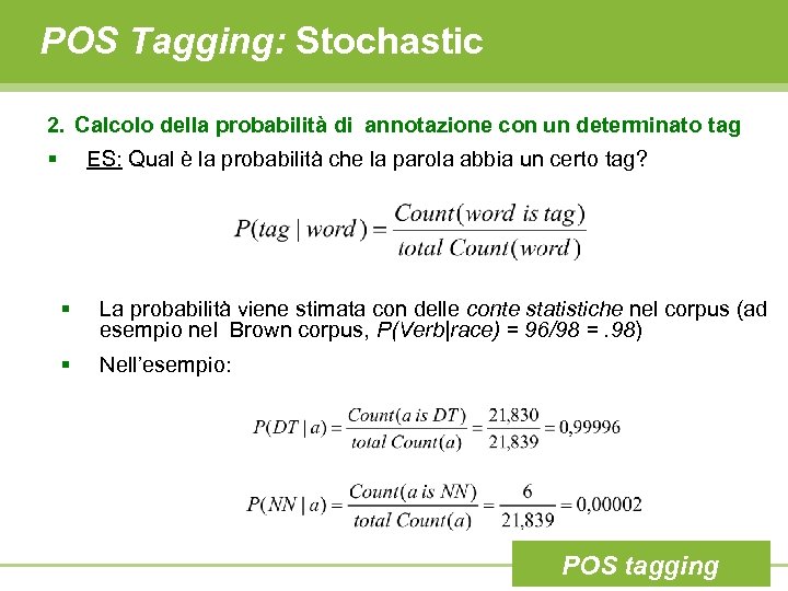 POS Tagging: Stochastic 2. Calcolo della probabilità di annotazione con un determinato tag §