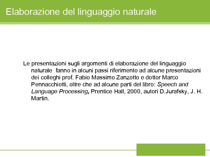 Elaborazione del linguaggio naturale Le presentazioni sugli argomenti di elaborazione del linguaggio naturale fanno