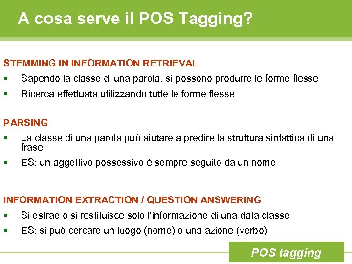 A cosa serve il POS Tagging? STEMMING IN INFORMATION RETRIEVAL § Sapendo la classe