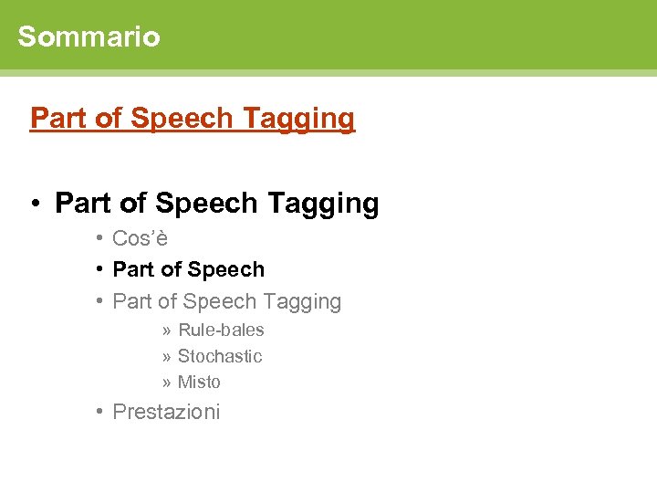 Sommario Part of Speech Tagging • Part of Speech Tagging • Cos’è • Part