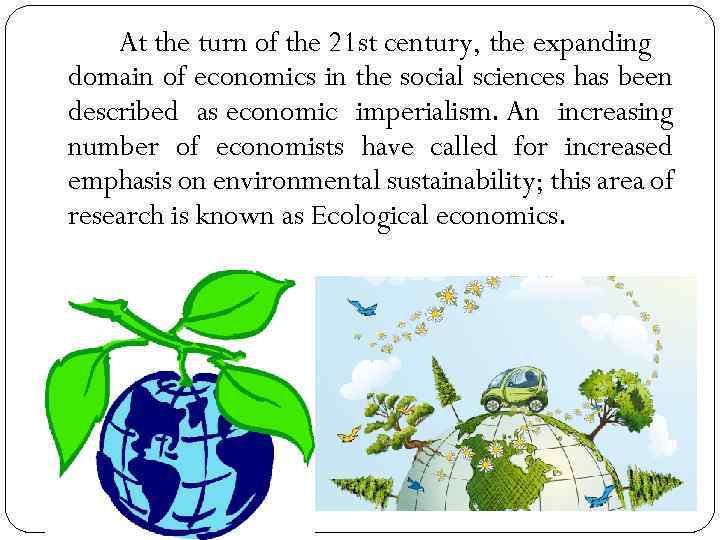 At the turn of the 21 st century, the expanding domain of economics in