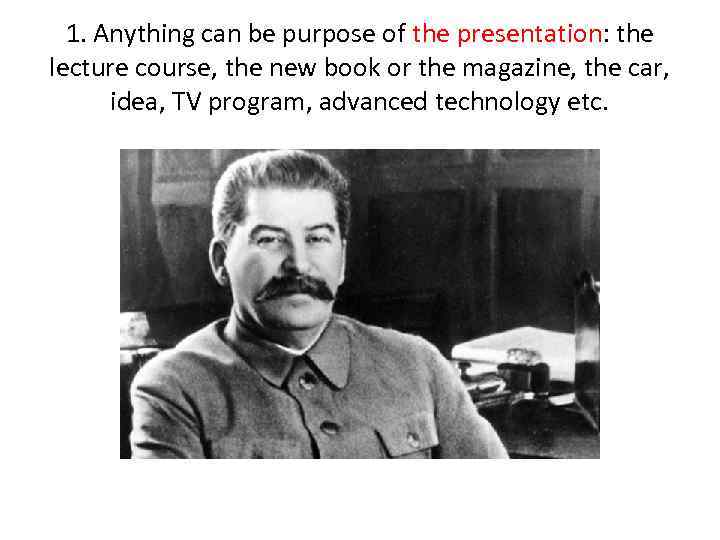 1. Anything can be purpose of the presentation: the lecture course, the new book