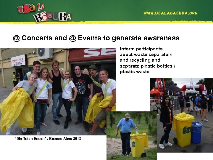 @ Concerts and @ Events to generate awareness Inform participants about waste separatoin and