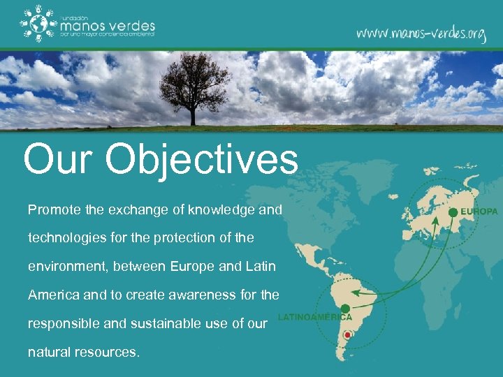 Our Objectives Promote the exchange of knowledge and technologies for the protection of the