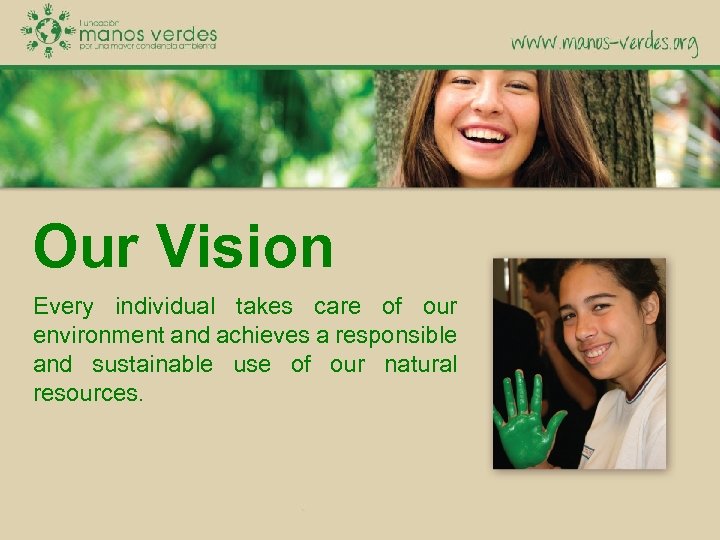 Our Vision Every individual takes care of our environment and achieves a responsible and