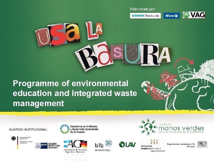 Programme of environmental education and integrated waste management AUSPICIO INSTITUCIONAL: 