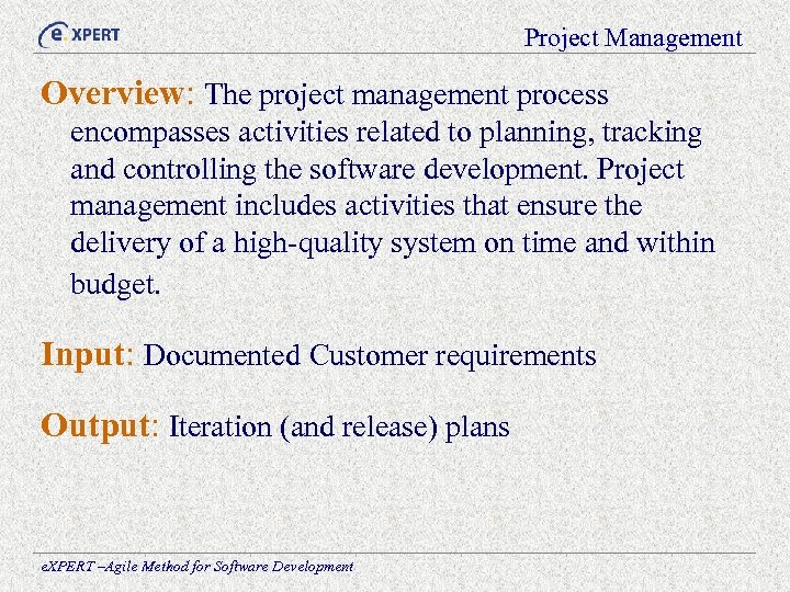 Project Management Overview: The project management process encompasses activities related to planning, tracking and