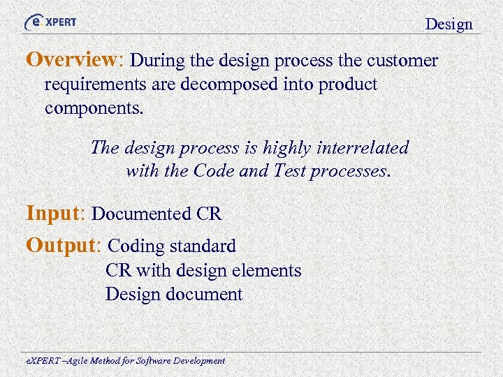 Design Overview: During the design process the customer requirements are decomposed into product components.
