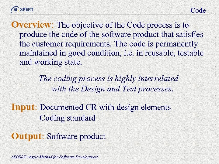 Code Overview: The objective of the Code process is to produce the code of