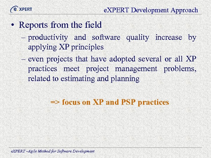 e. XPERT Development Approach • Reports from the field – productivity and software quality