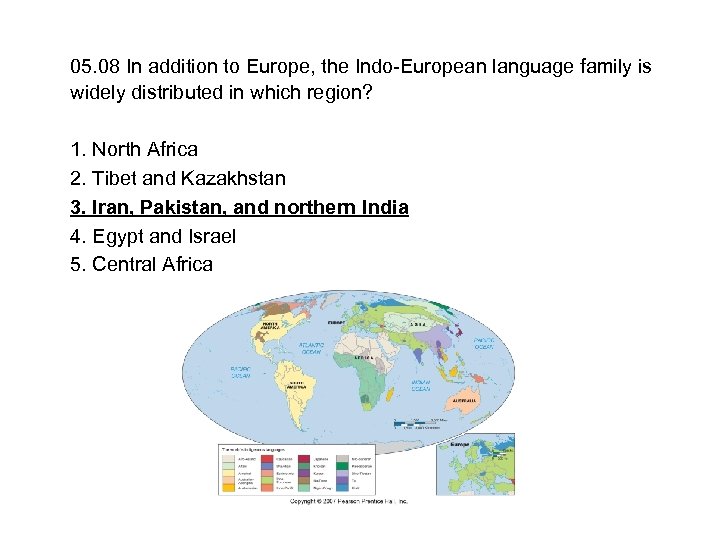 05. 08 In addition to Europe, the Indo-European language family is widely distributed in