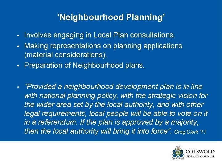‘Neighbourhood Planning’ • • Involves engaging in Local Plan consultations. Making representations on planning
