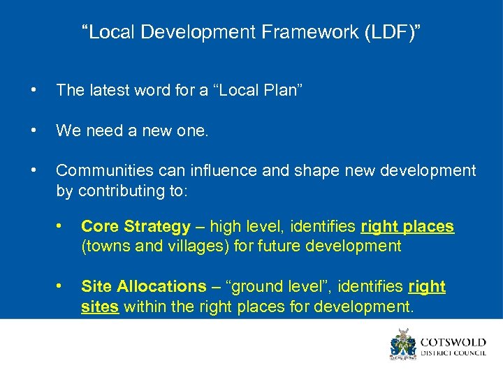 “Local Development Framework (LDF)” • The latest word for a “Local Plan” • We