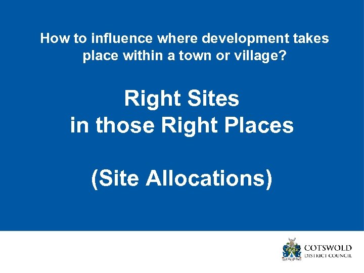 How to influence where development takes place within a town or village? Right Sites