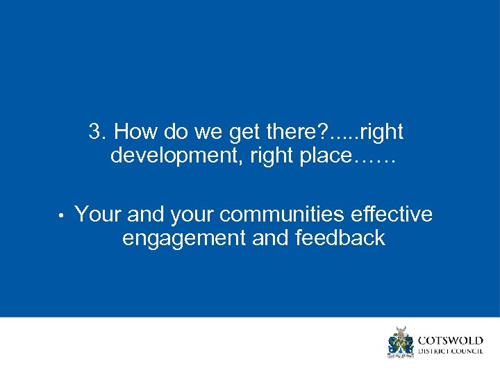 3. How do we get there? . . . right development, right place…… •