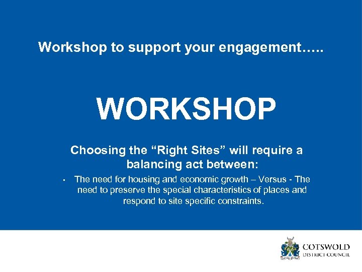 Workshop to support your engagement…. . WORKSHOP Choosing the “Right Sites” will require a