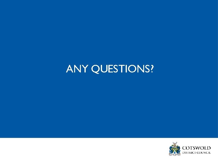 ANY QUESTIONS? 
