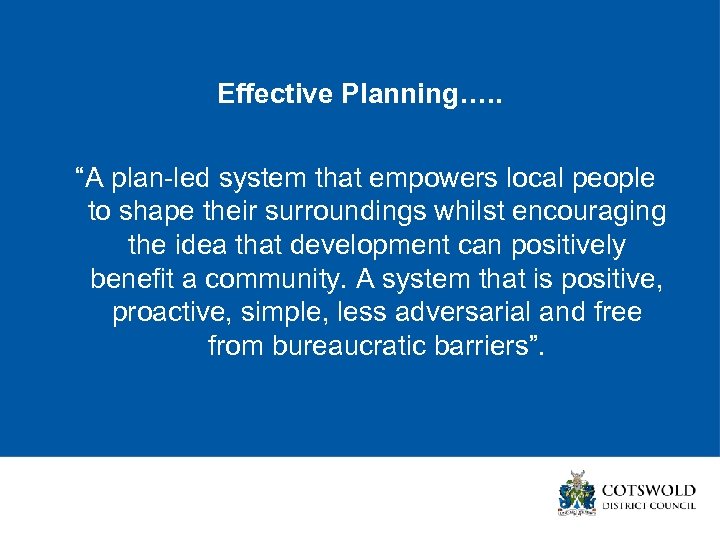 Effective Planning…. . “A plan-led system that empowers local people to shape their surroundings