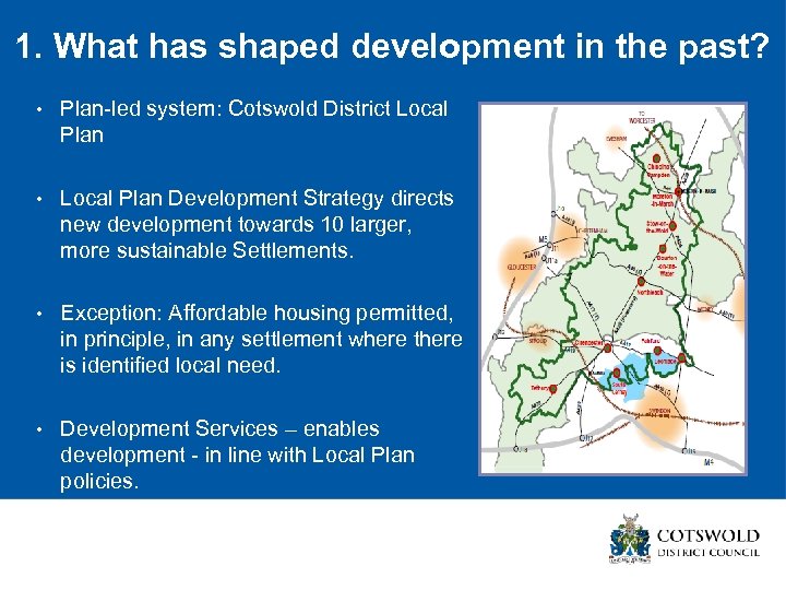 1. What has shaped development in the past? • Plan-led system: Cotswold District Local