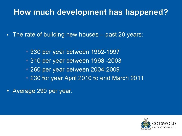 How much development has happened? • The rate of building new houses – past