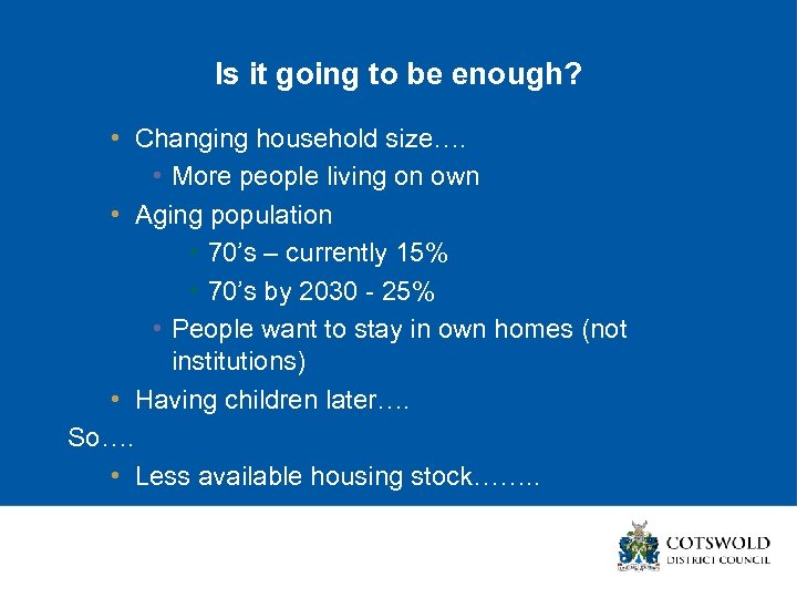 Is it going to be enough? • Changing household size…. • More people living