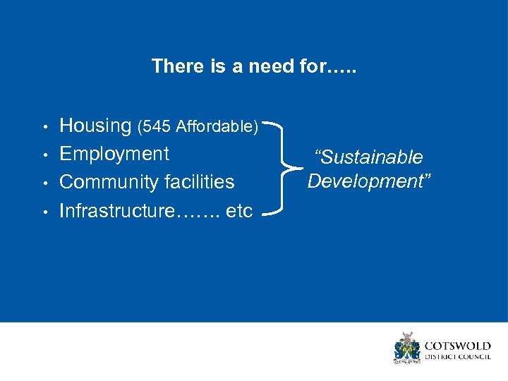 There is a need for…. . • • Housing (545 Affordable) Employment Community facilities