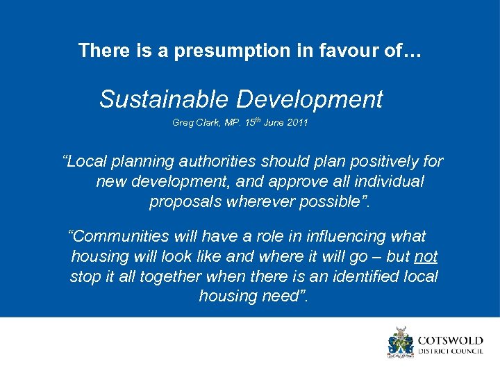 There is a presumption in favour of… Sustainable Development Greg Clark, MP. 15 th