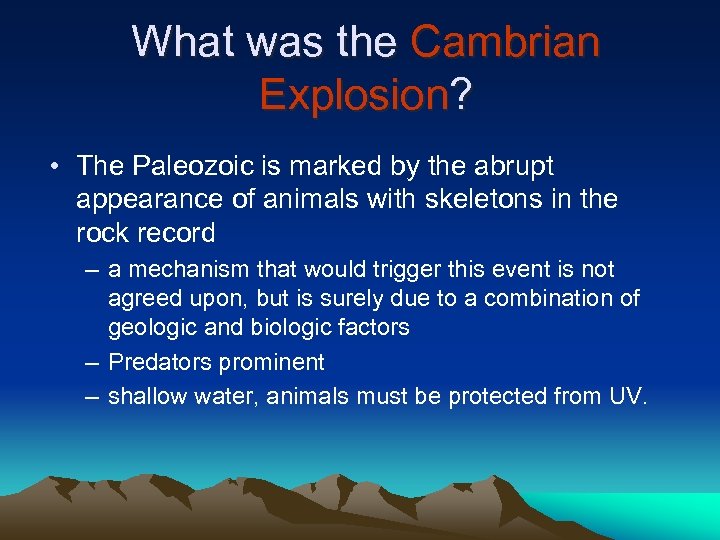 What was the Cambrian Explosion? • The Paleozoic is marked by the abrupt appearance