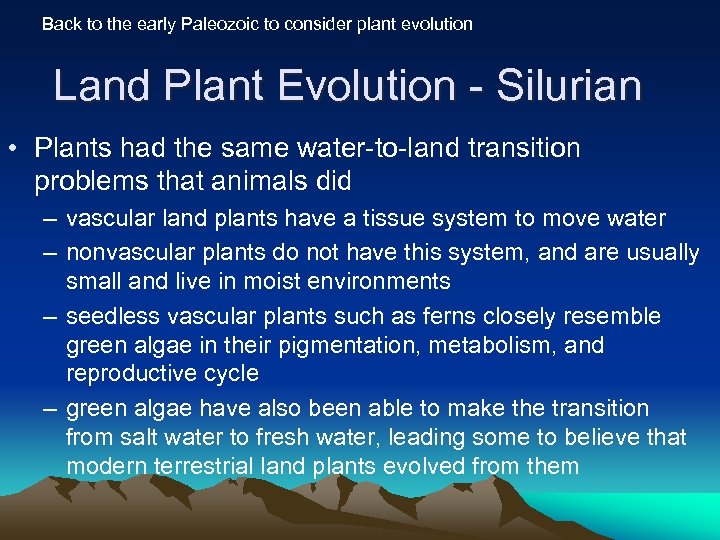 Back to the early Paleozoic to consider plant evolution Land Plant Evolution - Silurian