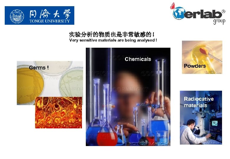 实验分析的物质也是非常敏感的！ Very sensitive materials are being analysed ! Chemicals Germs ! Powders Radiocative materials