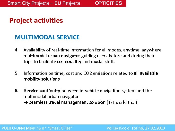 Smart City Projects – EU Projects OPTICITIES Project activities MULTIMODAL SERVICE 4. Availability of